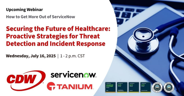 Join <a href="/CDWCorp/">CDW Corporation</a> <a href="/ServiceNow/">ServiceNow</a> &amp; <a href="/Tanium/">Tanium</a> virtually 7/16 for an expert-led discussion where we’ll explore the next frontier in healthcare security: advanced threat detection, rapid incident response, and operational continuity. Register now to secure your spot! dy.si/wczCHa