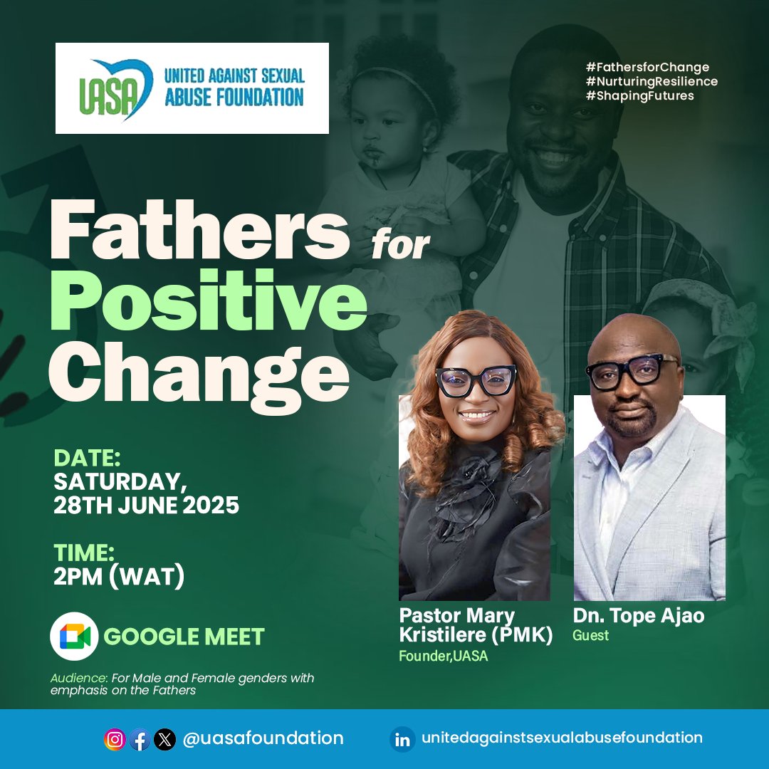 Join the United Against Sexual Abuse Foundation (UASA) for a compelling session as we discuss the role of fathers in driving positive change in our society.

🗓 Date: This Saturday, 28th June 2025
⏰ Time: 2PM (WAT)
📍 Google Meet 
Join here:  meet.google.com/ryu-bxtg-kgr