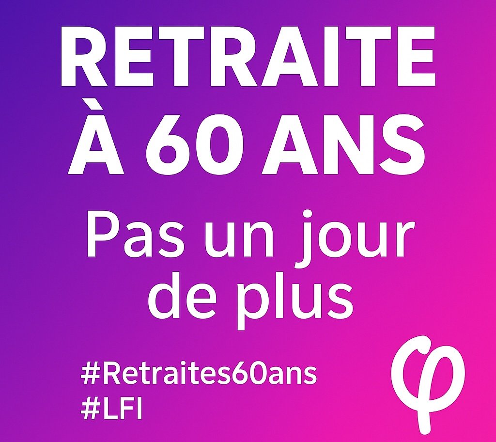60 ans pour toutes les travailleuses et les travailleurs, pas un jour de plus.
Avec LFI c'est le progrès social.