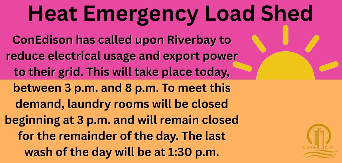 Due to the heat advisory, Riverbay will reduce its electrical usage. All laundry rooms will close today at 3 p.m. and will remain closed for the remainder of the day. The last wash of the day will be at 1:30 p.m #coopcity