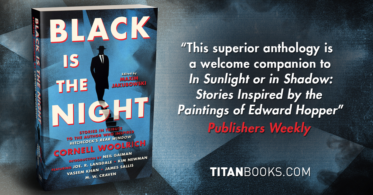 BLACK IS THE NIGHT is now out in paperback! 🖤

A gritty anthology of 30 new short stories in tribute to pulp noir master, Cornell Woolrich. Featuring Kim Newman, James Sallis, A.K. Benedict, USA Today-bestseller Samantha Lee Howe and many more.

titanbooks.com/70925-black-is…