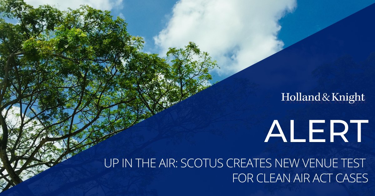 Holland_Knight's tweet image. #SCOTUS' recent rulings in EPA v. Calumet and Oklahoma v. EPA clarify the proper venue for Clean Air Act challenges, balancing national and regional jurisdiction. These decisions introduce new strategic considerations for regulators and #stakeholders as #EPA enforcement actions