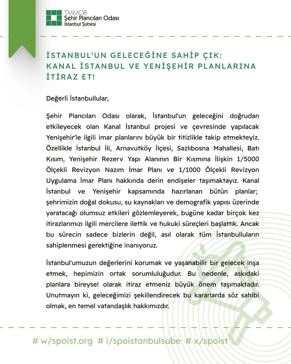 İstanbul’un Geleceğine Sahip Çık! Kanal İstanbul ve Yenişehir imar planlarına dair itirazlarınızı yapmak için son günler! 

İtiraz metnini bulabileceğiniz link:
spo.org.tr/detay.php?sube…

Profildeki bağlantıdan da metne ulaşabilirsiniz