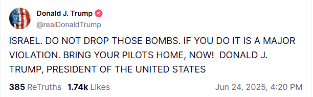 ANI's tweet photo. US President Donald Trump posts, " Israel. Do not drop those bombs. If you do, it is a major violation. Bring your pilots home, now! Donald J. Trump, President of the United States" https://t.co/zMY1NjauNX
