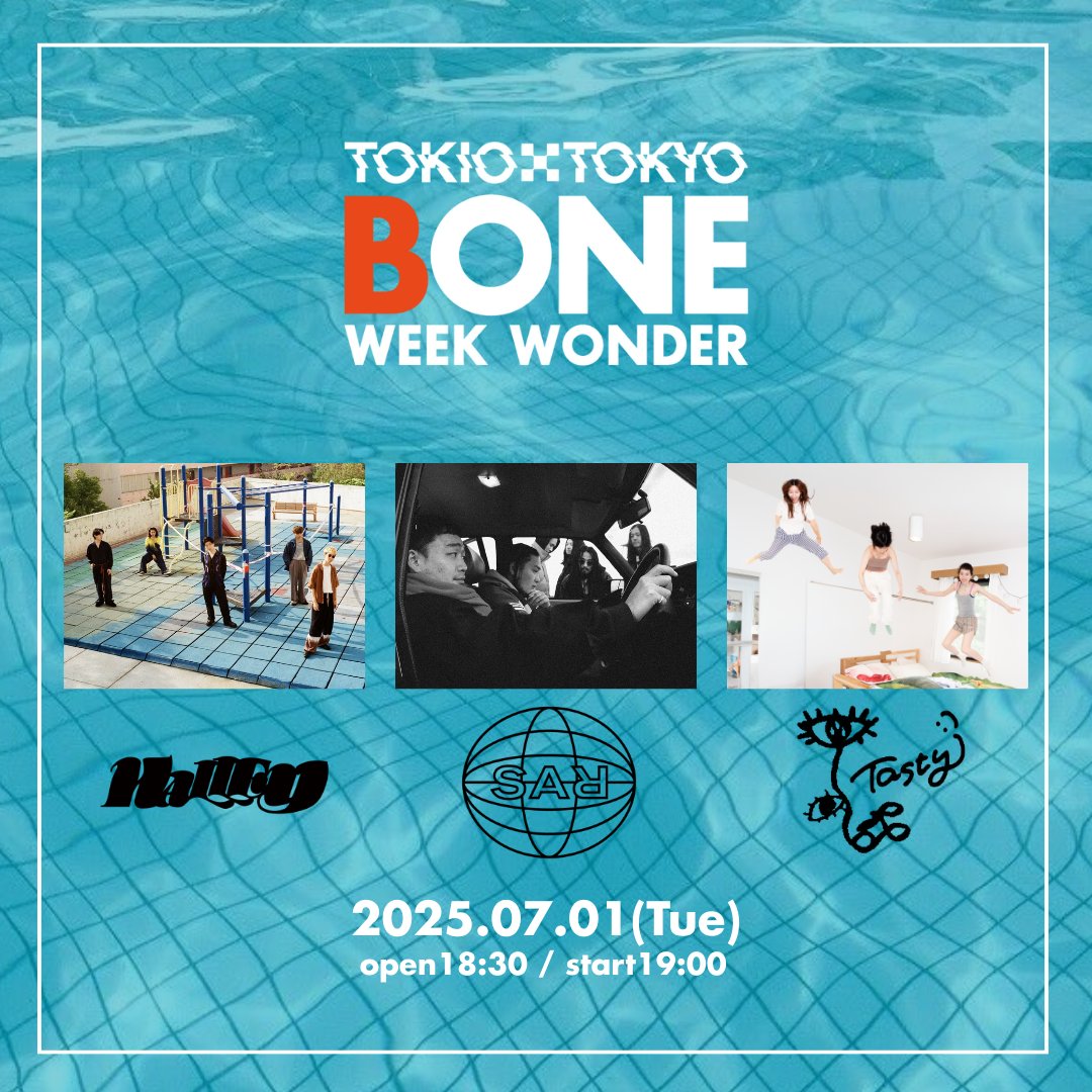 【 明日開催！！】
🍉 BONE WEEK WONDER'25 🍉

07/01 (火)
OPEN 18:30 / START 19:00
ADV / DOOR ¥3800 / ￥4300  + 1D

HALLEY <a href="/halleyellah/">HALLEY</a> 
Tasty <a href="/Tasty__official/">Tasty</a> 
S.A.R. <a href="/SARofficial311/">S.A.R.</a> 

🎫▶︎ t.livepocket.jp/e/20250701