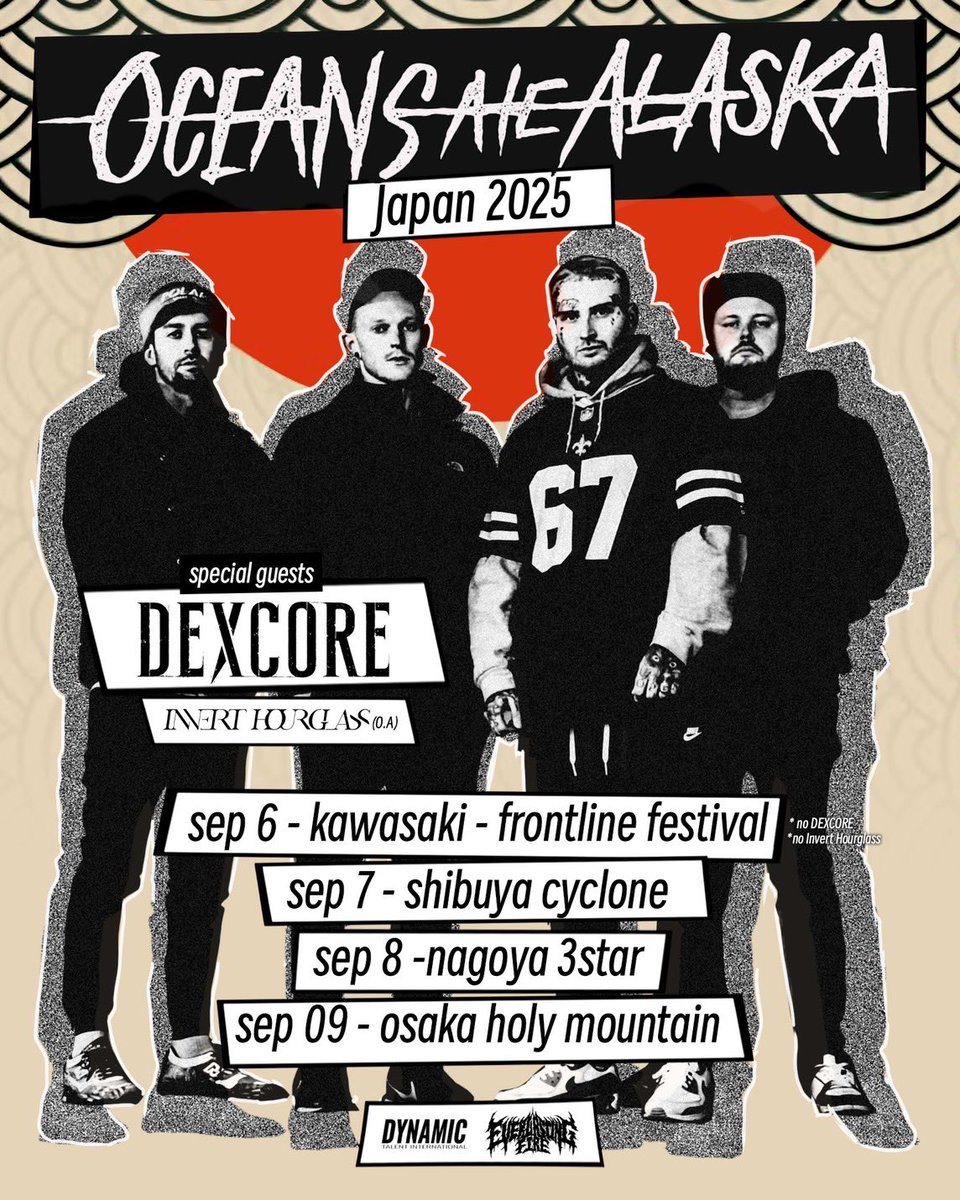 【⏳☀️NEW LIVE INFO☀️⏳】

OCEANS ATE ALASKA JAPAN TOUR 2025
O.Aでの帯同が決定⏳

09.07(日) 東京SHIBUYA CYCLONE 
09.08(月) 名古屋 今池3STAR
09.09(火) 大阪 Yogibo HOLY MOUNTAIN 

ACT
OCEANS ATE ALASKA
DEXCORE
Invert Hourglass(O.A)

各日程詳細、チケットはリプ欄よりご確認下さい。
