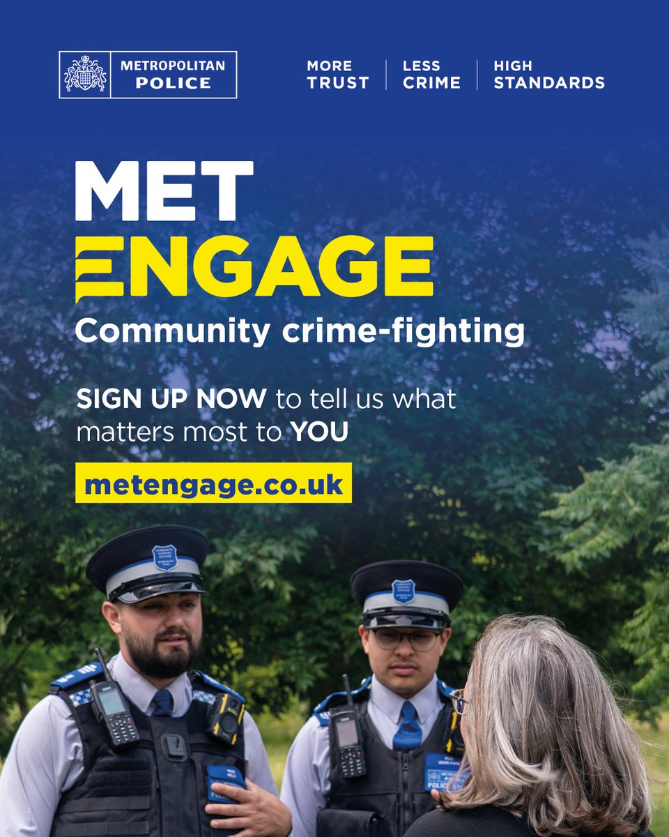 The Met are launching a new service called Met Engage. 
Sign up to receive updates on the issues that matter most to you. To sign up visit orlo.uk/JPYdP
Met Engage is not a crime-reporting platform. To report a crime you can call 101.  If it is an emergency, dial 999.