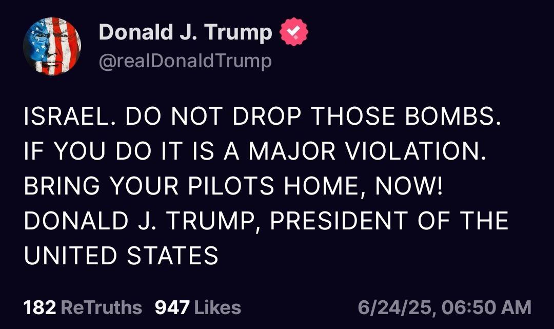 🇺🇸🇮🇱🇮🇷 Después de que Israel acusara a Irán de romper el alto fuego y anunciase una “dura represalia” contra Teherán, el presidente Trump acusa a ambas partes de romper el alto al fuego y dice estar “muy el infeliz con Israel”:

“ISRAEL. NO LANCES ESAS BOMBAS. SI LO HACES ES UNA