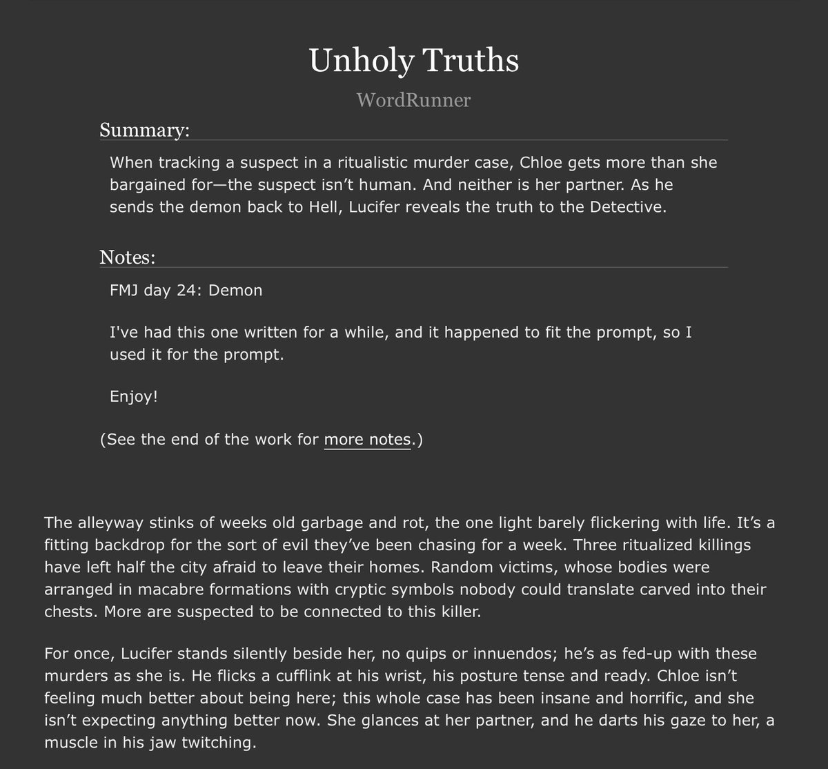 #FullMoonJune day 24: Demon

Unholy Truths

When tracking a suspect in a ritualistic murder case, Chloe gets more than she bargained for—the suspect isn’t human. And neither is her partner.

archiveofourown.org/works/66775078

#LuciferFanfiction
#LuciferNetflix