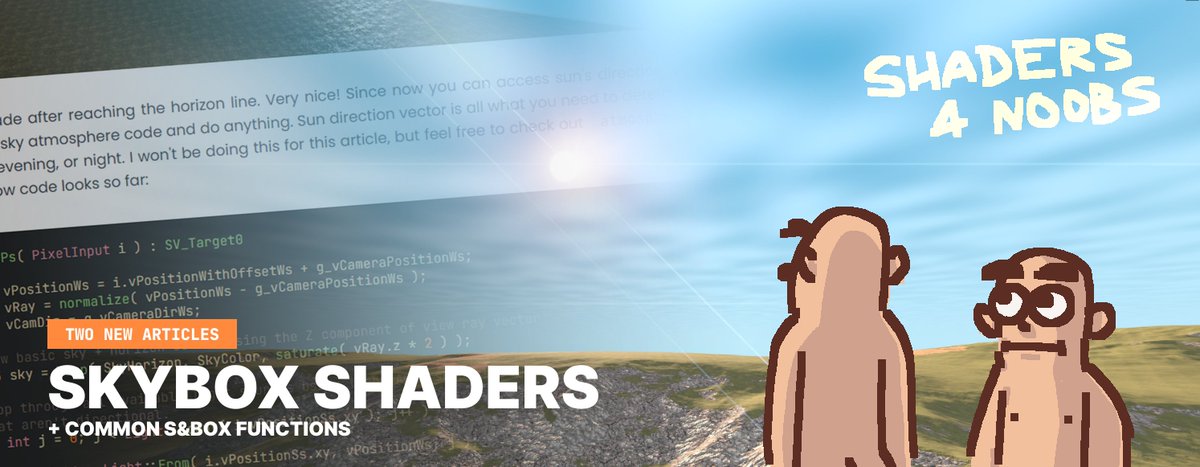 Just finished writing two new articles for my "<a href="/s8box/">s&box</a> shaders for noobs" website: Custom Skybox Shader, and Common Functions!

Setting up vertex shader, view ray UVs, iterating with Light API, TextureCubes, and bunch of other little extras. Stay tuned for even more soon-ish! :-)