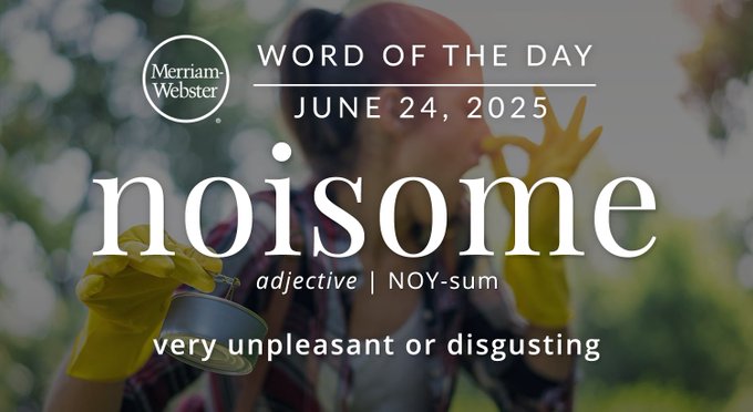 Merriam-Webster Word of the Day June 24, 2025 'noisome' adjective | NOY-sum "very unpleasant or disgusting" Background Image: a child