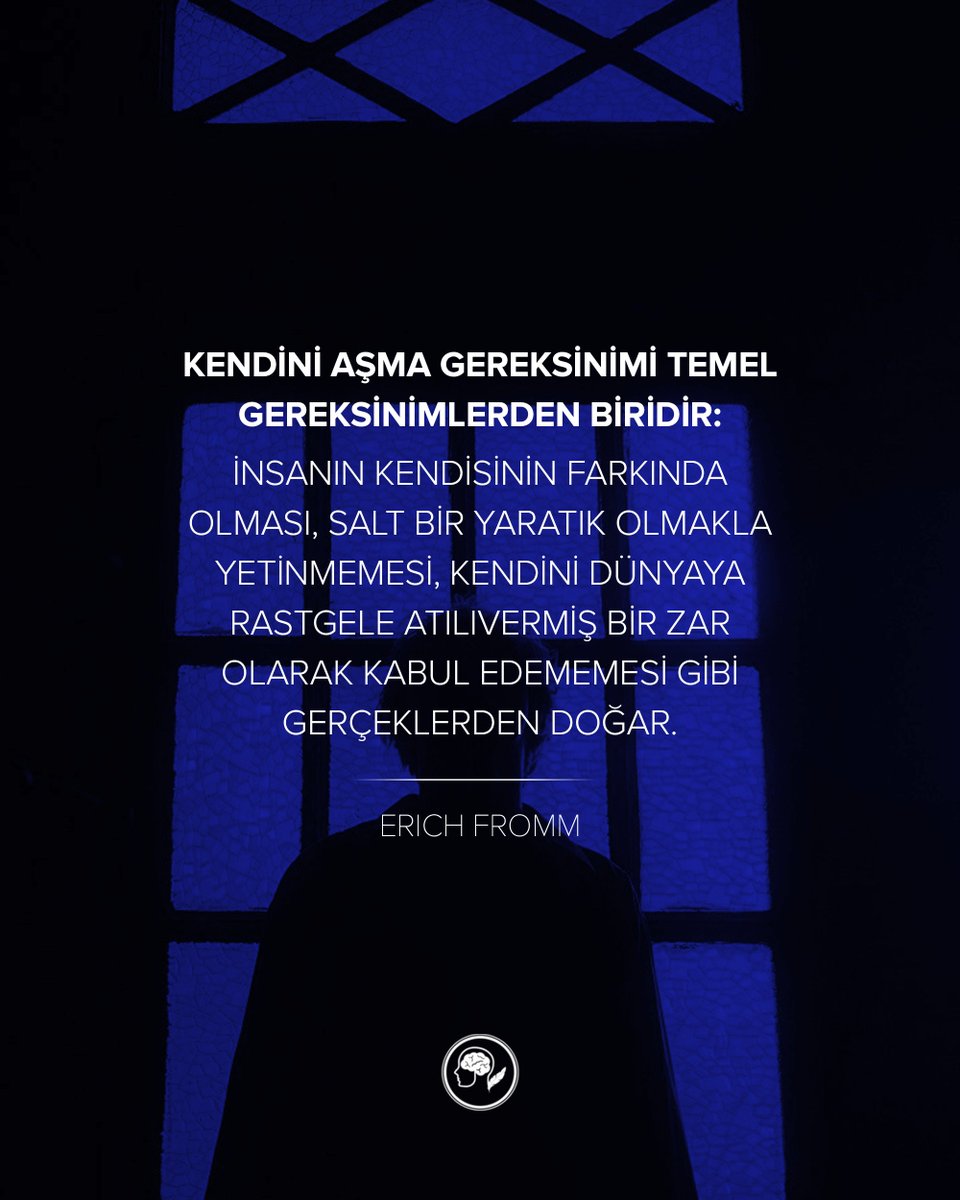 Kendini aşma gereksinimi temel gereksinimlerden biridir:
İnsanın kendisinin farkında olması, salt bir yaratık olmakla yetinmemesi, kendini dünyaya rastgele atılıvermiş bir zar olarak kabul edememesi gibi gerçeklerden doğar.

Erich Fromm