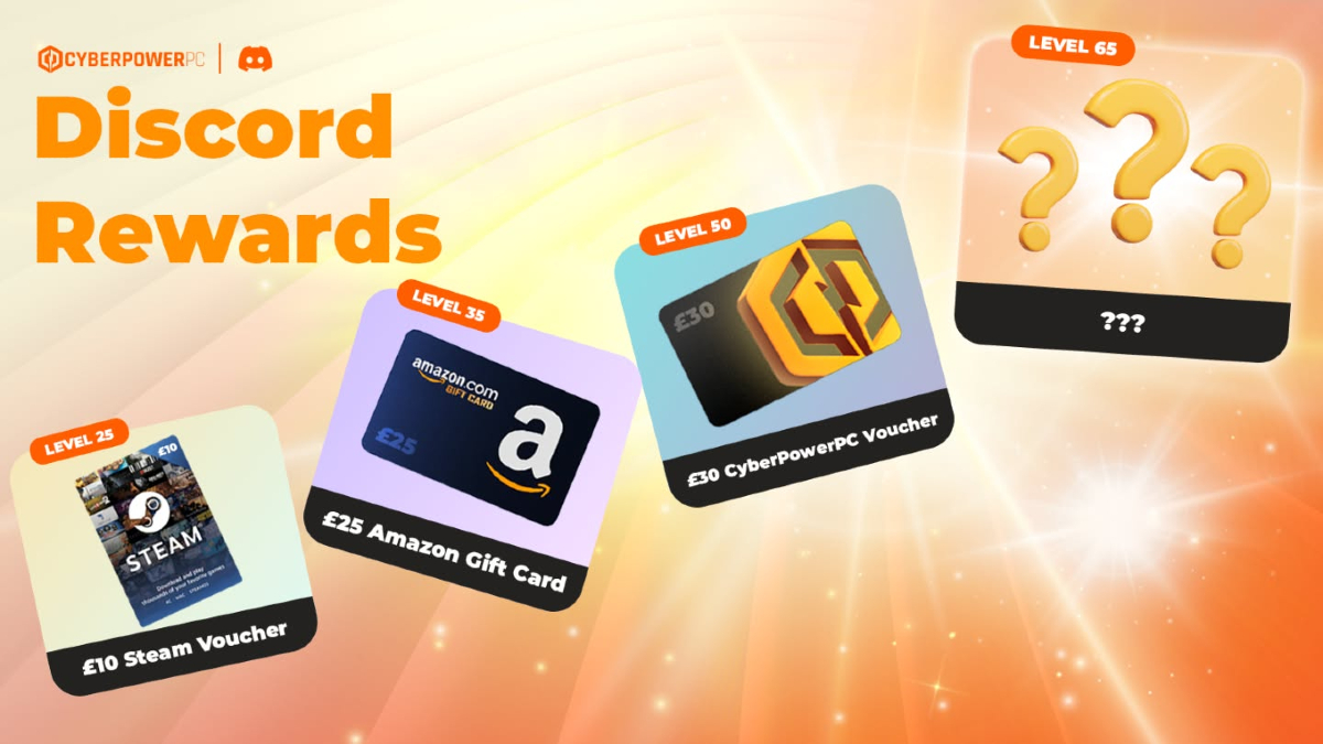 🔥 Get Rewarded for engaging! 🔥

Jump into the CyberPowerPC UK Discord and grab exclusive rewards as you climb the ranks!

Level 15: £10 Steam Voucher
Level 30: £20 Amazon Gift Card
Level 45: £35 CyberPowerPC Voucher
Level 70: 🎉 Mystery Reward!

⚡ Join now: