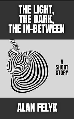 Mystery Tomes (@mystery_tomes) on Twitter photo THE LIGHT, THE DARK, THE IN-BETWEEN - In the tradition of Rod Serling’s 'The Twilight Zone'. mybook.to/LightDark <a href="/AlanFelyk/">Alan Felyk</a> #Ghost #SciFi #AlanFelyk THE LIGHT, THE DARK, THE IN-BETWEEN - In the tradition of Rod Serling’s 'The Twilight Zone'. mybook.to/LightDark <a href="/AlanFelyk/">Alan Felyk</a> #Ghost #SciFi #AlanFelyk
