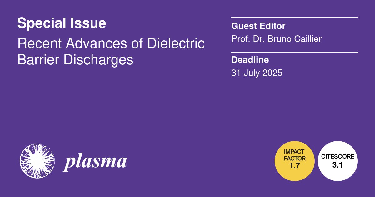 Plasma_MDPI's tweet image. 📢 Submit your work to the Special Issue &quot;Recent Advances of Dielectric Barrier Discharges&quot; in Plasma MDPI!

🧠 DBDs: plasma tech for medicine, catalysis, lighting &amp;amp; more

👨‍🔬 Guest Editor: Bruno Caillier
🗓 Deadline: 31 July 2025

🔗mdpi.com/journal/plasma…

🚀 Join as author!