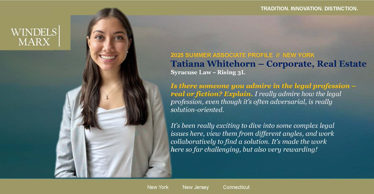 SUMMER ASSOCIATE PROFILE - Please join us in welcoming Tatiana Whitehorn, a rising 3L from Syracuse University College of Law, who is currently working with our Corporate and Real Estate Practice Groups. We asked her who she admires in the legal profession. Read below for more.