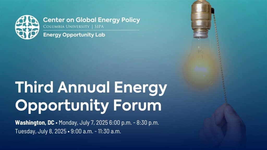 From Jul 7-8: If you're in the Washington DC area, join us for the Third Annual #EnergyOpportunityForum. It's a 2-day event offering policymakers and other stakeholders a chance to engage directly on topics critical to energy affordability and access.  energypolicy.columbia.edu/events/third-a…