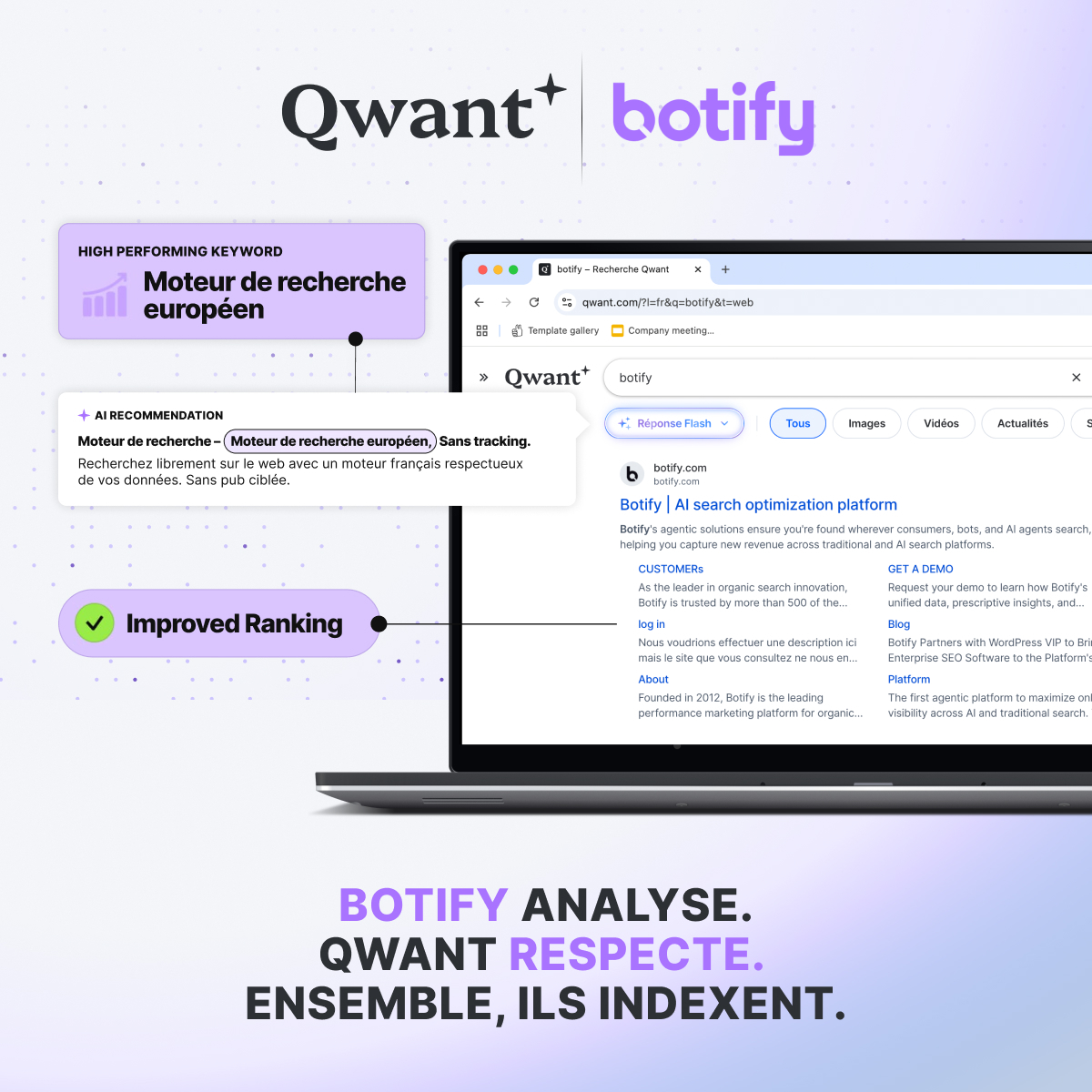 ✊ QWANT x BOTIFY ✊

Qwant et <a href="/botify/">Botify</a> s'associent dans un tout nouveau partenariat à travers une nouvelle fonctionnalité "Push to Qwant" disponible sur Botify.

🤖 Grâce à cette nouvelle fonctionnalité, les clients de Botify peuvent directement intégrer leurs pages web sur