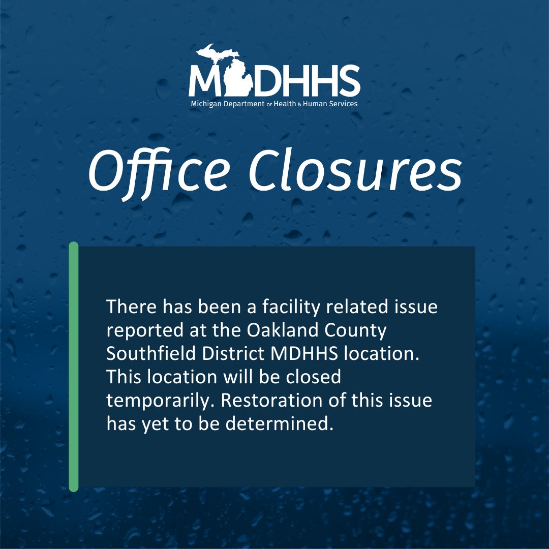 Due to a facility issue, the Oakland County Southfield District MDHHS location is closed temporarily. Services are still being met through telework.

If you suspect abuse or neglect, call 855-444-3911. Public assistance customers can check case status at michigan.gov/MIBridges.