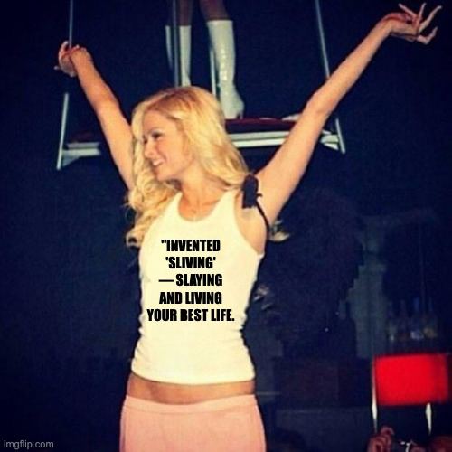 If <a href="/ParisHilton/">Paris Hilton</a> can coin a lifestyle, you can clarify your value prop.

<a href="/Festival_Cannes/">Festival de Cannes</a>