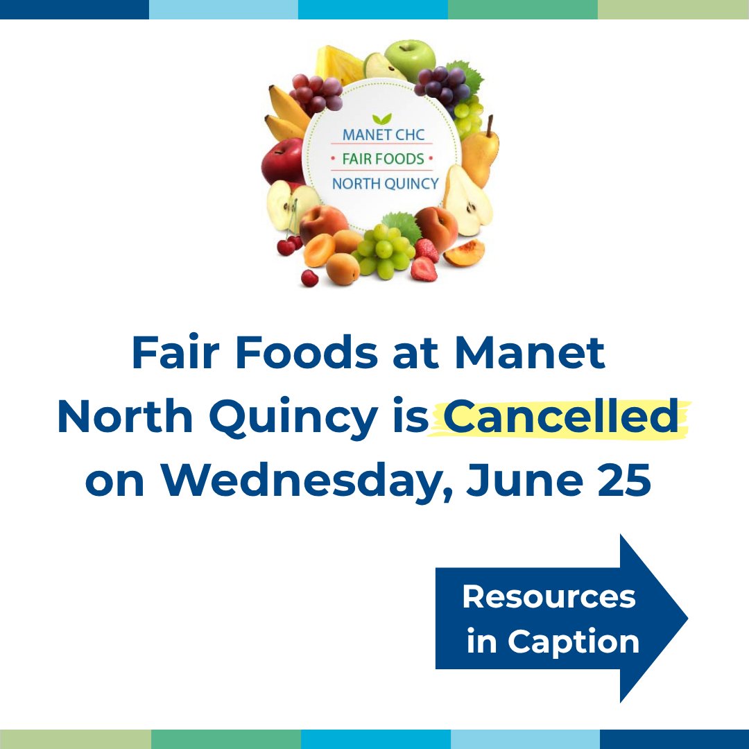 North Quincy Fair Foods is cancelled tomorrow, June 25 due to the heat wave. See here for a helpful guide to food resources in the area. The Manet team is ready to connect patients to food assistance and other resources. manetchc.org/wp-content/upl…
