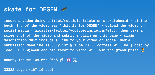 massive new DEGEN bounty in collaboration w/ <a href="/jacek0x/">Jacek.degen.eth 🎩</a> 🎩

SKATE FOR DEGEN 🛹 

record a skate video 📹 

post on social 📱 

share via poidh 📸 

best video wins 3️⃣3️⃣,3️⃣3️⃣3️⃣ $DEGEN (or more if funds are added to the bounty) 👇