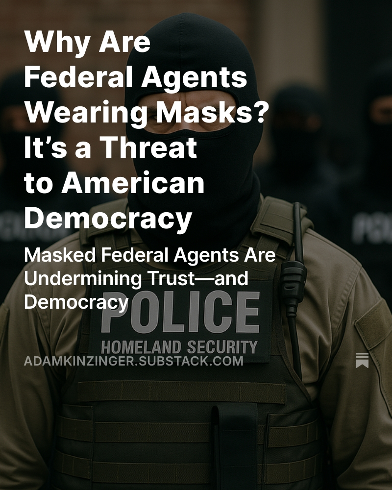 If you need a mask to enforce the law, you don’t deserve a badge.
Federal agents are snatching people off the streets—faces covered, names hidden.
This isn’t safety. It’s secrecy.
It’s not America. (read full article in reply)