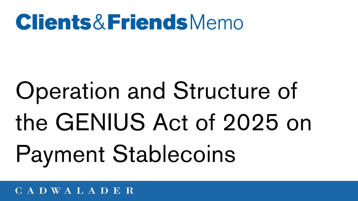 Cadwalader published a Clients &amp; Friends memo which discusses the GENIUS Act.

In the memo, the authors summarize the GENIUS Act’s main provisions and identify key issues for consideration for those active in cryptocurrency.

Read the memo here: bit.ly/3Ta2A7E