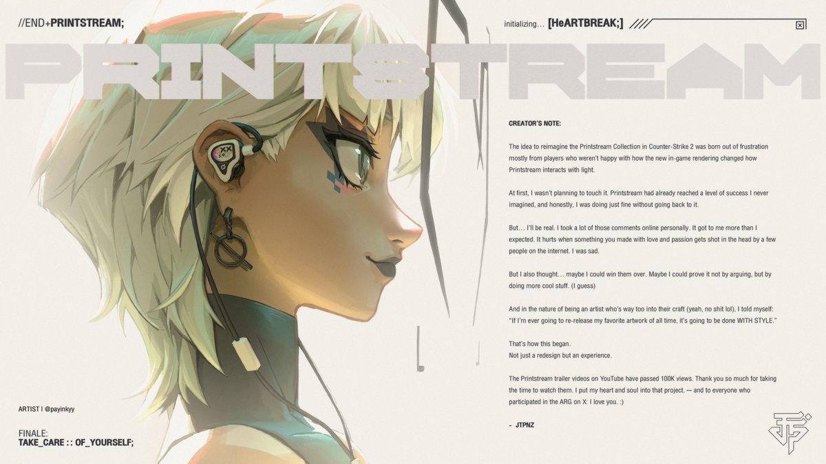 jtpnzofficial's tweet photo. [CREATOR'S NOTE]

This one came from a place of frustration, vulnerability, and pure love for the craft. The reimagined #Printstream wasn’t just a redesign, it was personal.

Thank you for 100K+ views on YouTube and for joining the ARG last year. I see you. I appreciate you. I love you. :)
— JTPNZ

HeATHER HeART art by @payinkyy