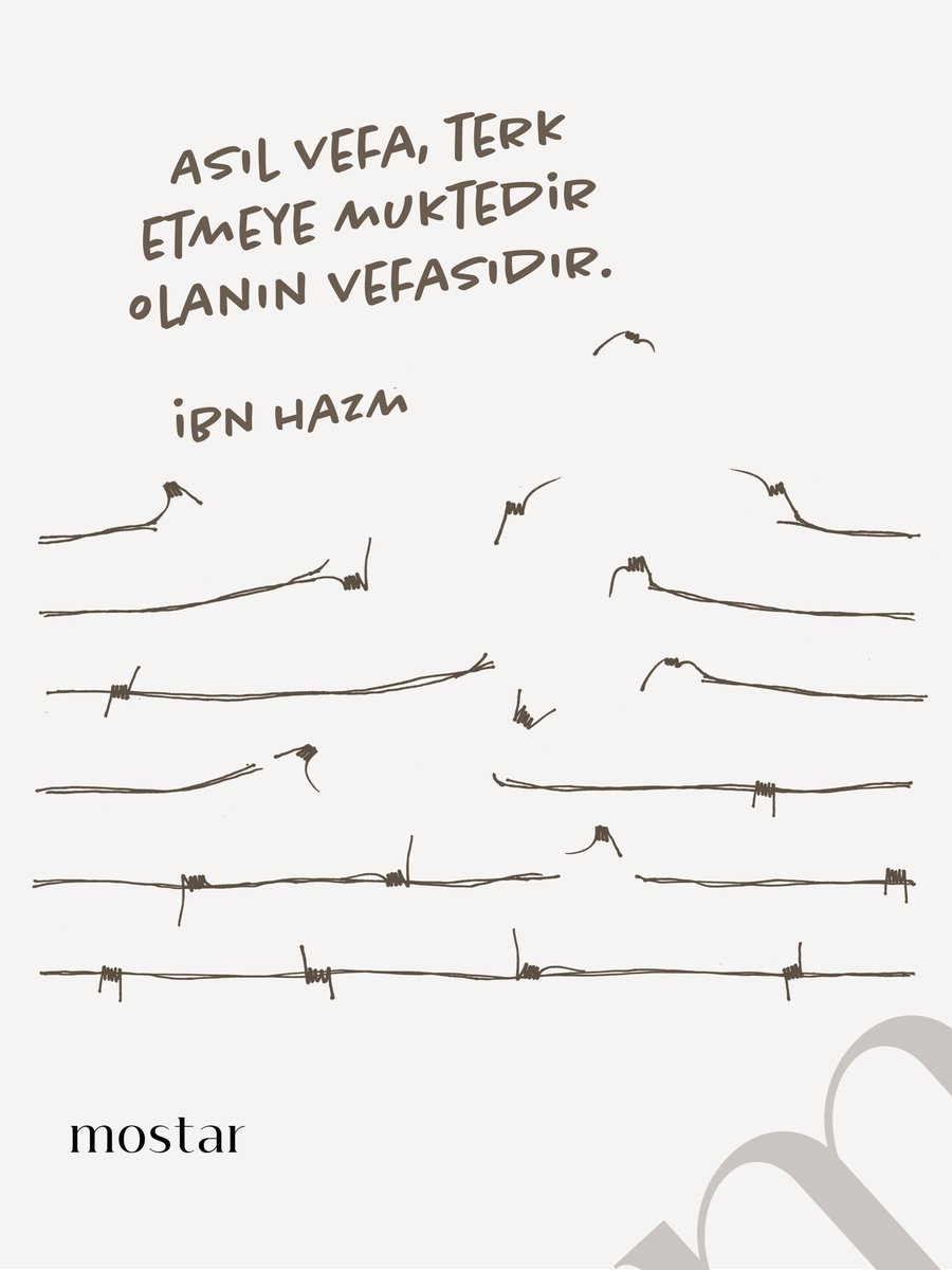 Asıl vefa, terk etmeye muktedir olanın vefasıdır.

İbn Hazm