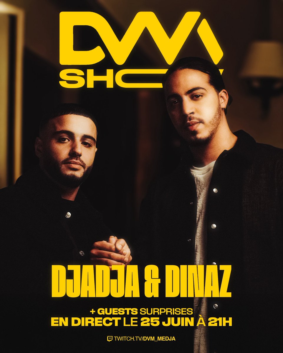 DVM SHOW DJADJA &amp; DINAZ 🔥🔥

Mercredi 25 juin à 21h en direct sur twitch : Dvm_Medja 

<a href="/DjadjaDinaz/">Djadja & Dinaz</a>