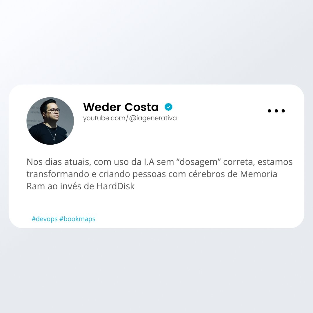 Nos dias atuais, com uso da I.A sem “dosagem” correta, estamos transformando e criando pessoas com cérebros de Memoria Ram ao invés de HardDisk