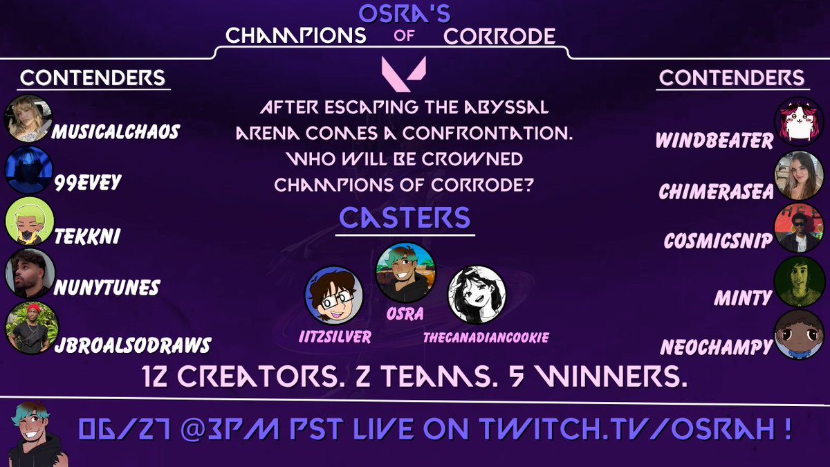 !! INTRODUCING THE TEAMS OF THIS EVENT !!

Team 1:
<a href="/JbroAlsoDraws/">J Bro (Also Draws)</a>
<a href="/nunytunes/">nuny</a> 
<a href="/Tekkni_/">Tekkni</a> 
<a href="/99evey/">99evey</a> 
@musicalchaosxxx 

Team 2:
<a href="/neochampy/">Neo</a> 
<a href="/judgmint1/">minty</a> 
<a href="/CosmicSnip/">CosmicSnip</a> 
<a href="/ChimeraSea_/">ChimeraSea</a> 
<a href="/Windbeater_/">Windbeater ✧ Twitch Streamer ✧</a> 

Casters:
<a href="/iitzSilver/">Silver</a> 
<a href="/CanadianCooki/">TheCanadianCookie</a> 
&amp; your's truly :DD

FRIDAY @  3PM PST, DON'T MISS IT