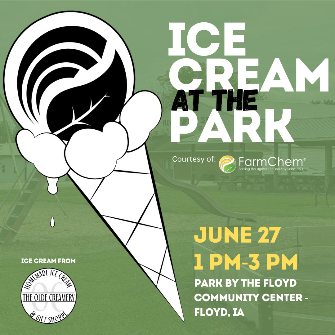 A reminder to come on down to the park by the Floyd Community Center this Friday for ice cream courtesy of FarmChem!