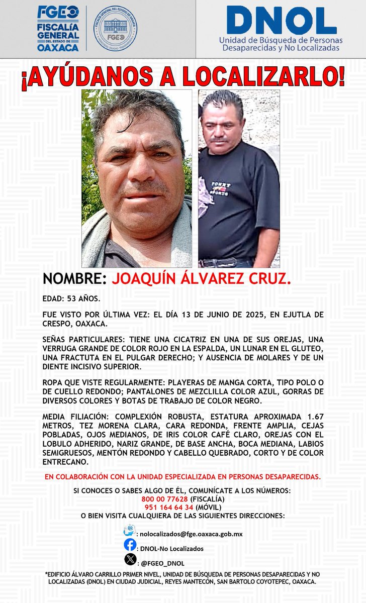 AYÚDANOS A LOCALIZARLO.
<a href="/FISCALIA_GobOax/">Fiscalía General</a>
<a href="/AEI_Oaxaca/">AEI_Oaxaca</a>
<a href="/SSPC_GobOax/">SSPC Oaxaca</a>
<a href="/SIDISSPC_GobOax/">SIDI SSPC</a>
<a href="/PolVial_GobOax/">Policía Vial Estatal</a>
<a href="/Policia_GobOax/">Policía Estatal</a>
<a href="/cruzrojaoaxaca/">Cruz Roja Mexicana Oaxaca</a>
<a href="/Bomberos_GobOax/">Bomberos Oaxaca</a>
<a href="/GN_MEXICO_/">Guardia Nacional</a>
<a href="/GN_Carreteras/">Guardia Nacional Carreteras</a>
<a href="/Oaxaca_9_1_1/">9-1-1 Oaxaca</a>
<a href="/089Oaxaca/">089Oaxaca</a>
<a href="/PABIC_GobOax/">PABIC_GobOax</a>