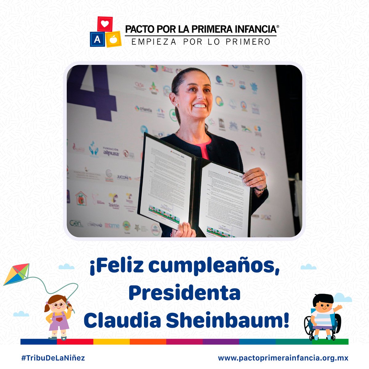 🎂 ¡Feliz cumpleaños, Presidenta <a href="/Claudiashein/">Claudia Sheinbaum Pardo</a>!

✍️ Nuestra primera presidenta en México y la primera en firmar el <a href="/Pacto1aInfancia/">Pacto por la Primera Infancia</a>. 

🌞 Cada día de esta nueva vuelta al sol es una oportunidad para poner a la niñez en el centro de la agenda.

🇲🇽 Que todo el país te acompañe para