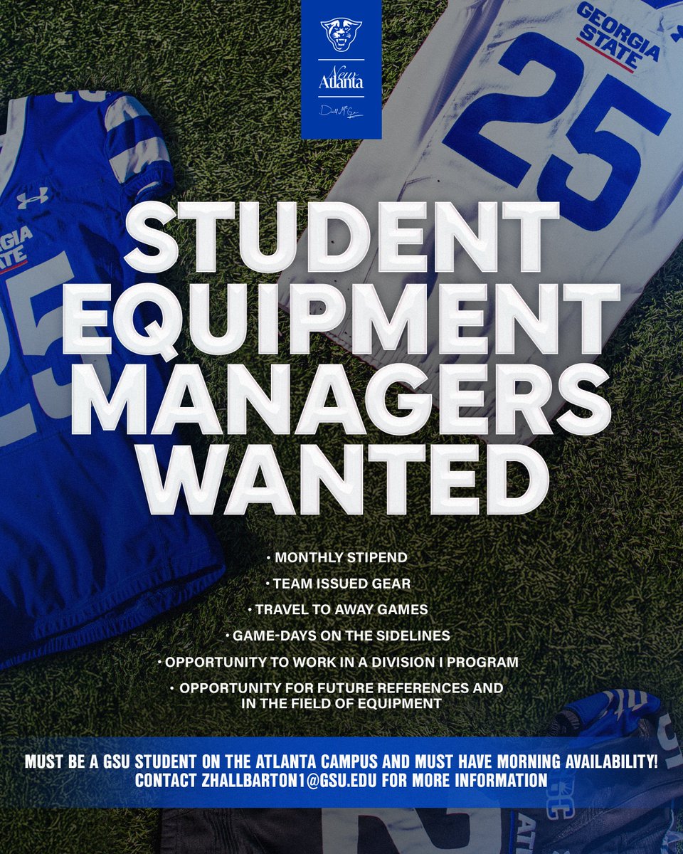 GSU Football (@georgiastatefb) on Twitter photo Student Equipment Managers Wanted! 🏈
- Monthly Stipend
- Team Gear
- Travel to Away Games
- D1 Work Experience
If you or someone you know is interested, please contact zhallbarton1@gsu.edu for more information.
#LightItBlue | #NewAtlanta Student Equipment Managers Wanted! 🏈
- Monthly Stipend
- Team Gear
- Travel to Away Games
- D1 Work Experience
If you or someone you know is interested, please contact zhallbarton1@gsu.edu for more information.
#LightItBlue | #NewAtlanta