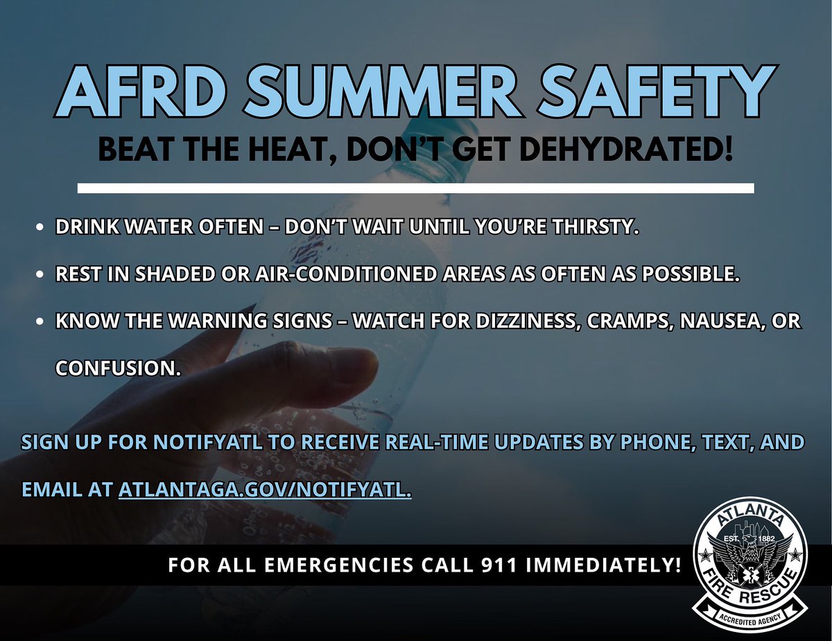 🔥 #AFRD Summer Safety🔥
Stay safe, ATL!
💧 Drink water often
🌳 Rest in shade or A/C
⚠️ Watch for dizziness, cramps, or confusion
📲 Sign up for alerts: Atlantaga.gov/NotifyATL
🚨 In an emergency, call 911!

<a href="/ATLPreparedness/">ATL Emergency Prep</a> 
<a href="/CityofAtlanta/">City of Atlanta, GA</a> 

#HeatSafety #StayHydratedATL 🚒🔥