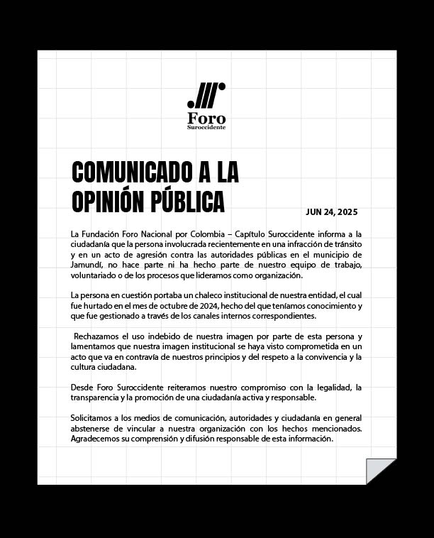 Desde la Fundación Foro Nacional por Colombia – Capítulo Suroccidente aclaramos que la persona involucrada en una infracción de tránsito y agresión a la autoridad en Jamundí, portando uno de nuestros chalecos institucionales, NO hace parte de nuestra organización.