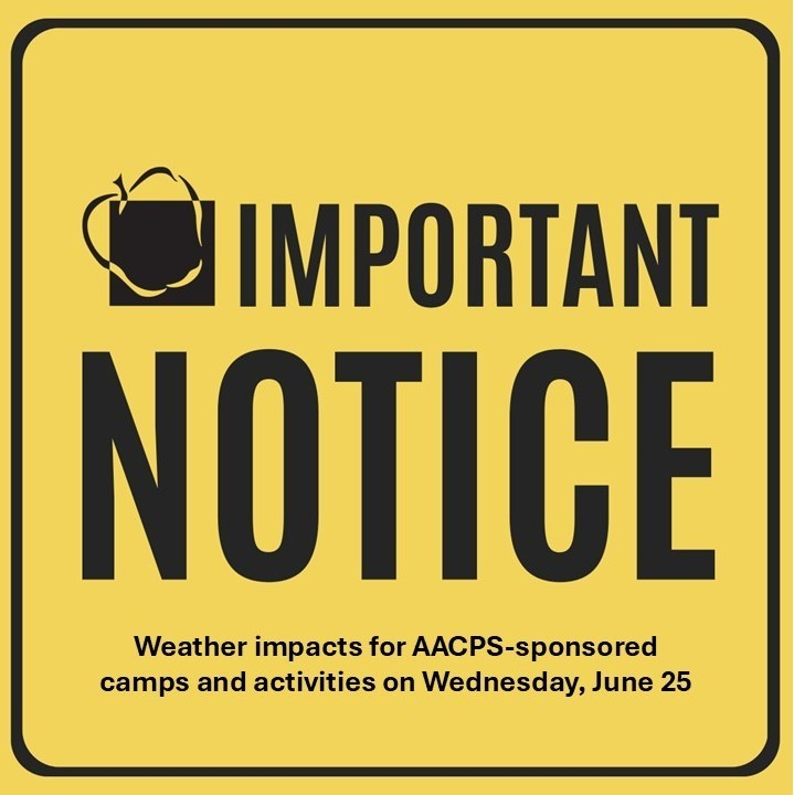 Due to extremely high temperatures and heat indices forecast for Wednesday, June 25, all AACPS-sponsored camps and activities will be held indoors or canceled.  AACPS meal sites will operate as normal. More info: aacps.org.