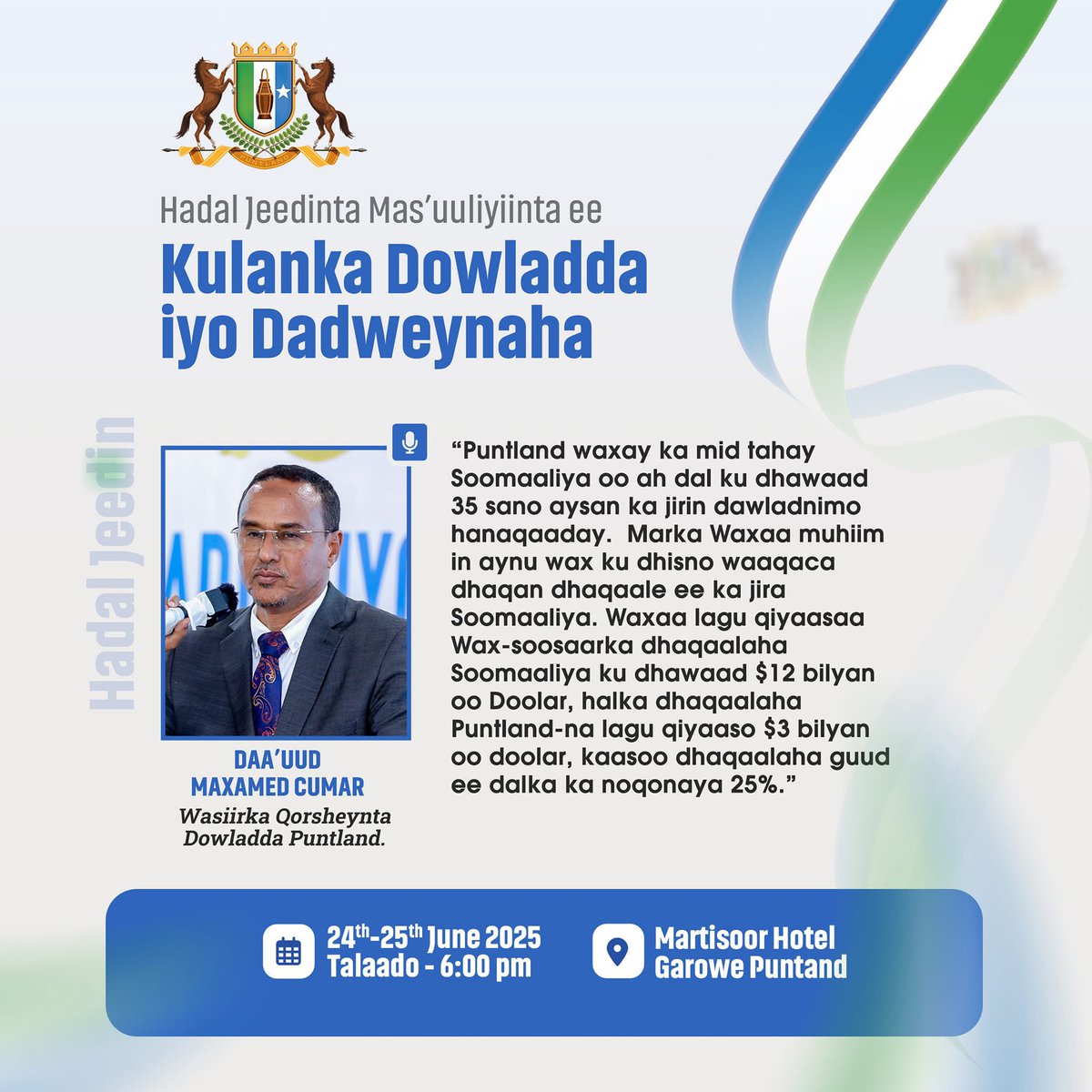 "Puntland waxay ka mid tahay Soomaaliya oo ah dal ku dhawaad 35 sano aysan ka jirin dawladnimo hanaqaaday''
<a href="/Daauud_Bisinle/">D’ud Mohamed Bisinle</a> 
Wasiirka Qorsheynta Dowladda Puntland.