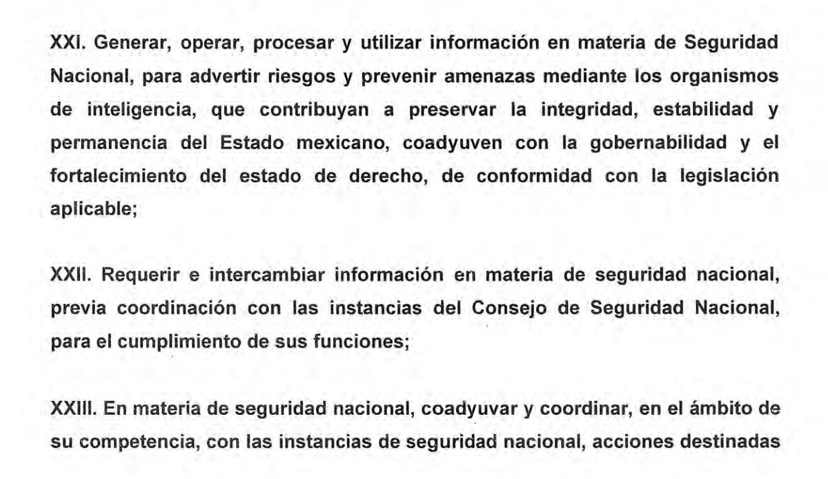 6.1 LEGALIZACIÓN DEL ESPIONAJE MILITAR

Escondido en reformas de la Guardia Nacional, se reforma la Ley Orgánica de la Administración Pública Federal para darle al Ejército, (no solo a la Guardia Nacional) facultades de inteligencia amplias que antes no tenía.