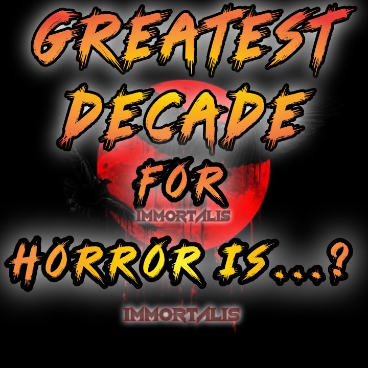 ImmortalisDB's tweet photo. What's the greatest decade for horror... https://t.co/jvJG7mKsKH