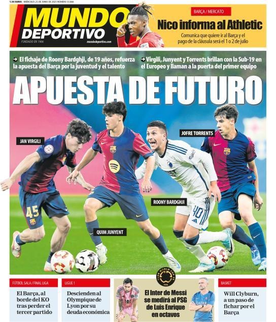 🗞️ غلاف "Mundo Deportivo" |
 رهان على المستقبل 🔵🔴🌟
▪️ برشلونة يُعزز مشروعه الشبابي بضم روني باردغجي (19 عامًا)
▪️ فيرجيلي، جونيِنت وتورينتس يتألقون مع منتخب إسبانيا تحت 19 ويقتربون من الفريق الأول 🇪🇸🔥
▪️ نيكو يُبلغ أتلتيك رسميًا برغبته في الانضمام للبارسا، وتفعيل الشرط