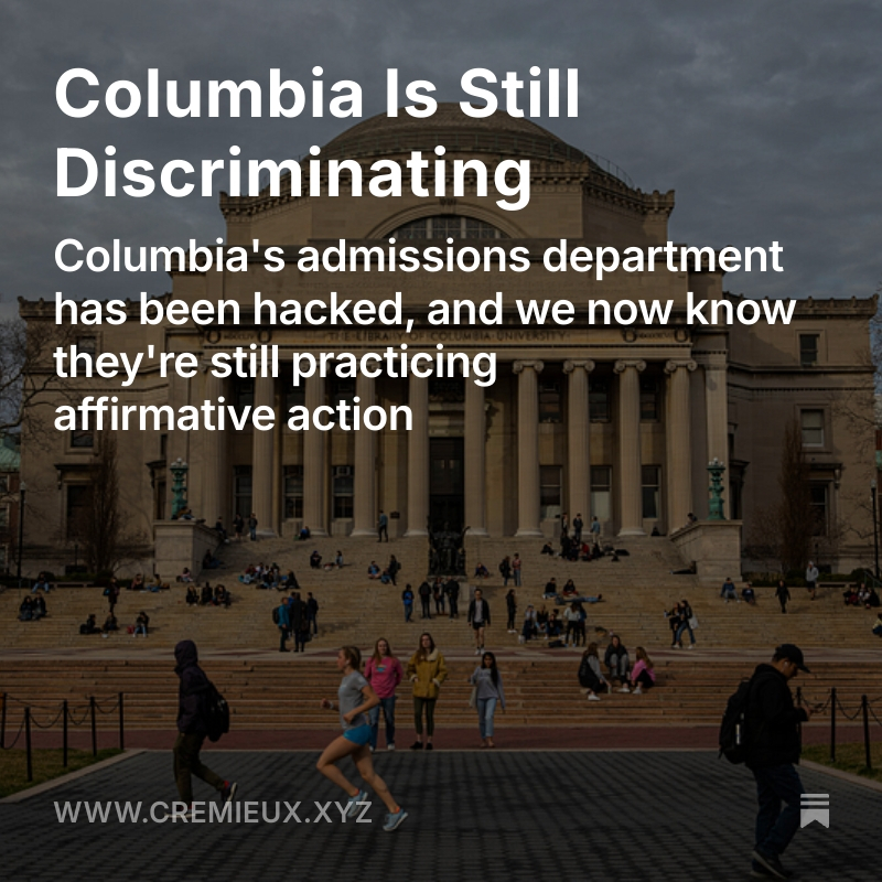 Correct!

All of Columbia's student data was exfiltrated and now we know they are continuing to practice racial discrimination in violation of the law.

I received this information right after the hack happened, and I've offered to turn over all data to the Department of Justice.