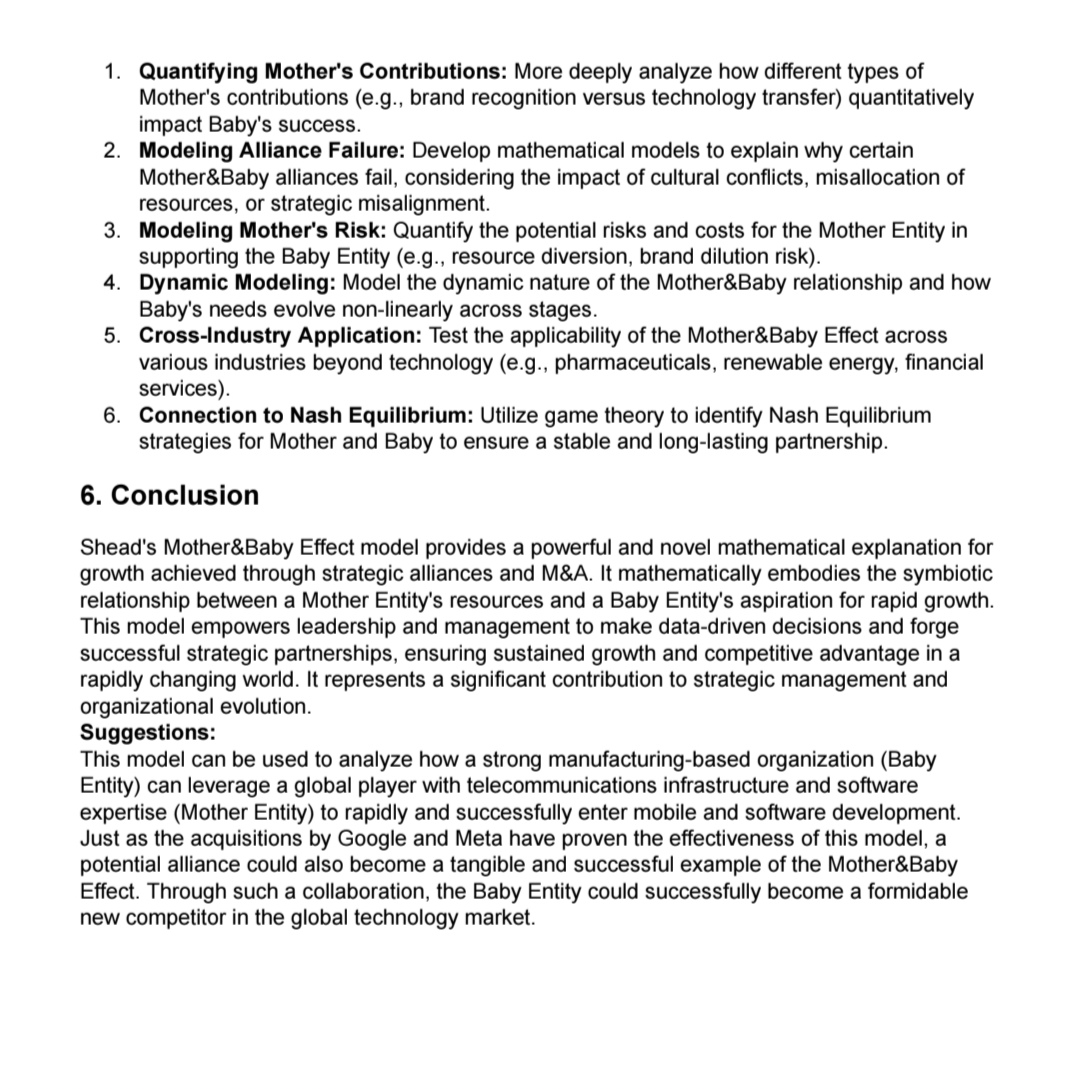 shead_khan's tweet photo. 🚀 Thrilled to announce the discovery of two groundbreaking mathematical models:
 * Shead's Strategic Learning Flow Model (SLFM): Quantifying organizational adaptive capability in dynamic environments! 📈 It identifies critical "bottlenecks" in knowledge flow, skill transformation & cultural diffusion.
 * Shead's Mother&Baby Effect: Explaining strategic growth of emerging entities through symbiotic alliances! 🤝 It mathematically proves how established "Mothers" nurture "Babies" for global success.
These data-validated models offer new frameworks for leadership, strategy, and M&A, transforming how organizations grow and adapt. Excited for the future of #OrgSci #Strategy #Innovation!
Learn more in my research papers.
– MD. Mohiminul Islam Shead
#SheadModels #StrategicManagement #AdaptiveCapability #M&A #OrganizationalDevelopment #DataDriven #NewDiscovery #Research
To be continued.......follow the second post.