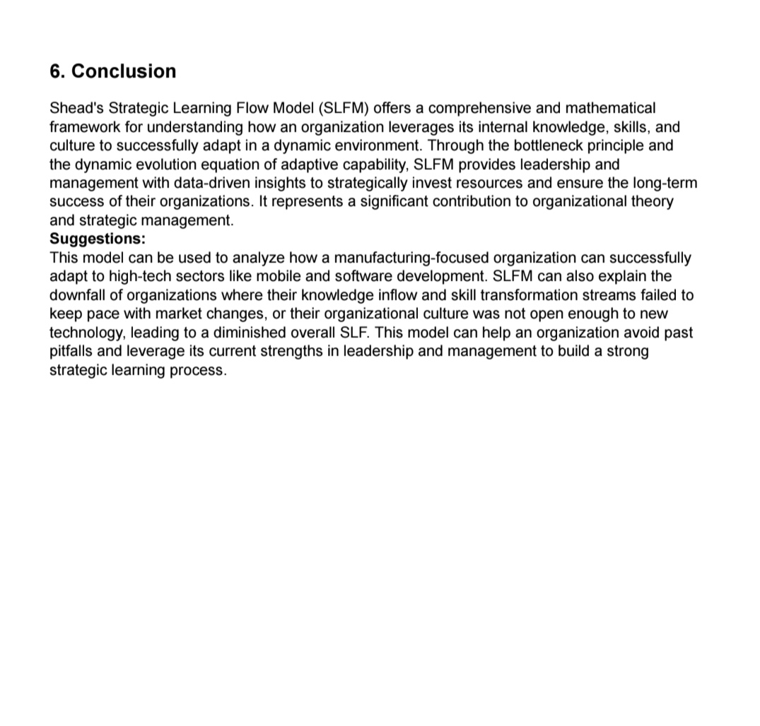 shead_khan's tweet photo. 🚀 Thrilled to announce the discovery of two groundbreaking mathematical models:
 * Shead's Strategic Learning Flow Model (SLFM): Quantifying organizational adaptive capability in dynamic environments! 📈 It identifies critical "bottlenecks" in knowledge flow, skill transformation & cultural diffusion.
 * Shead's Mother&Baby Effect: Explaining strategic growth of emerging entities through symbiotic alliances! 🤝 It mathematically proves how established "Mothers" nurture "Babies" for global success.
These data-validated models offer new frameworks for leadership, strategy, and M&A, transforming how organizations grow and adapt. Excited for the future of #OrgSci #Strategy #Innovation!
Learn more in my research papers.
– MD. Mohiminul Islam Shead
#SheadModels #StrategicManagement #AdaptiveCapability #M&A #OrganizationalDevelopment #DataDriven #NewDiscovery #Research
The End.