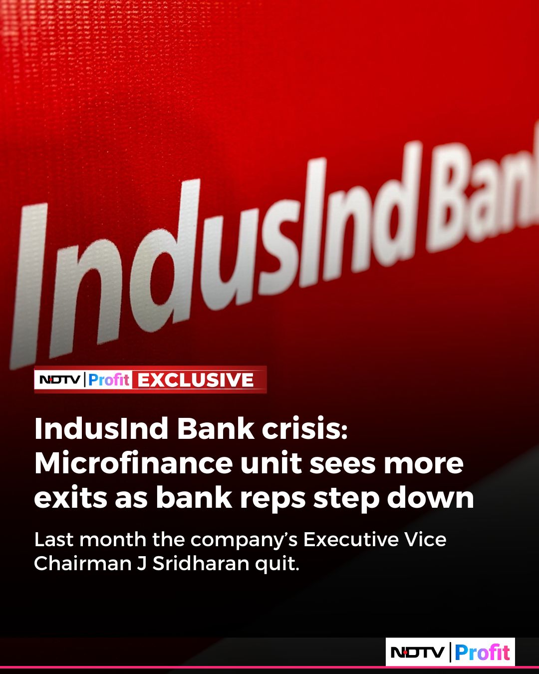 IndusInd Bank Crisis: Microfinance Unit Sees More Exits As Bank Representatives Step Down — Profit Exclusive – NDTV Profit
