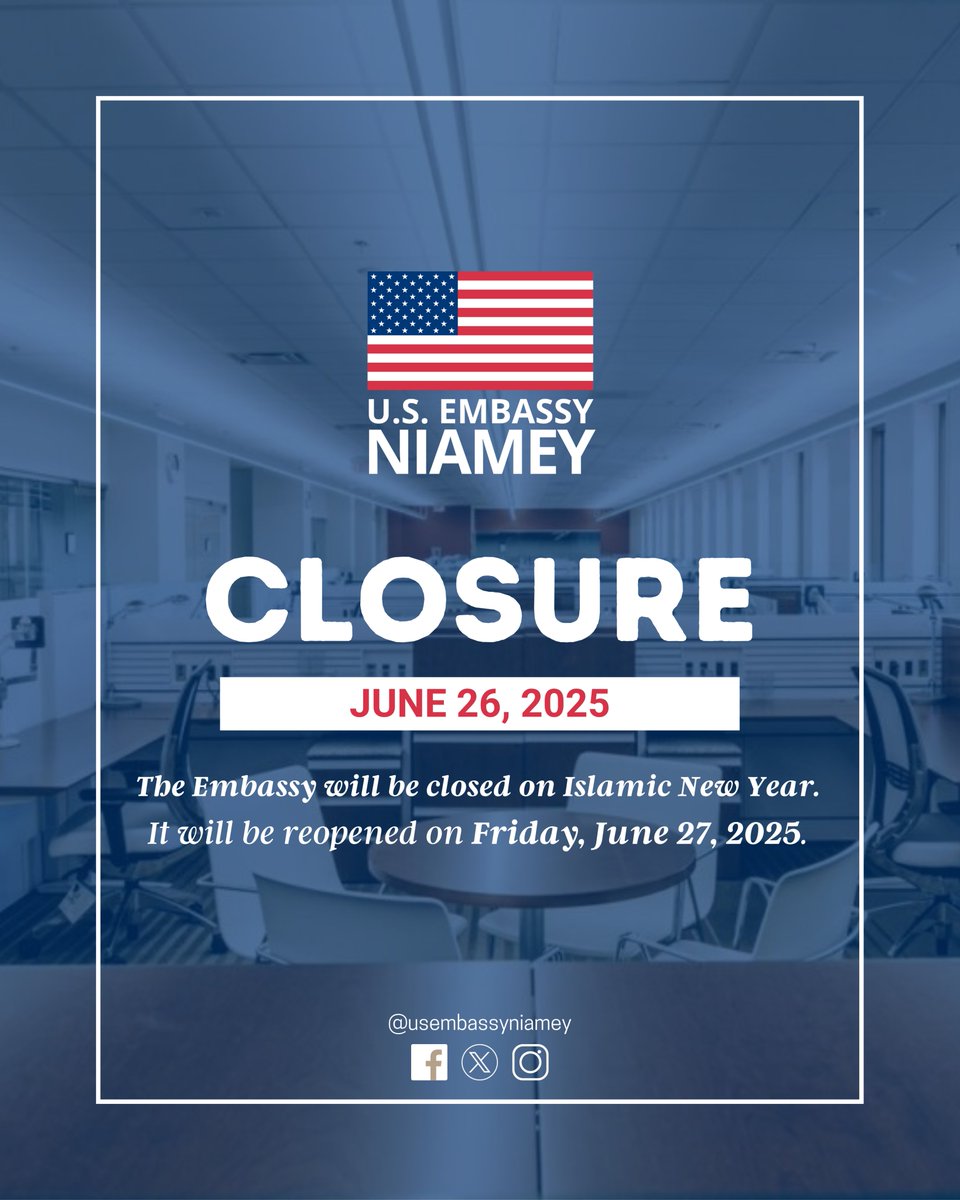 The Embassy and our consular offices will be closed for business on Thursday, June 26, 2025, for Islamic New Year. #USNiger65

 L'Ambassade et nos bureaux consulaires ne sera pas ouverte le jeudi 26 juin 2025, pour Nouvel An Musulman.