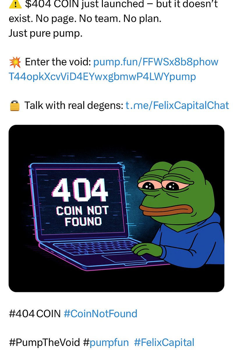 FelixCapital13's tweet photo. 🕳️ $404COIN isn’t real.
But your FOMO is.

💥 Buy the error: https://t.co/OAY6foqkOb
🧠 Discuss the void: https://t.co/y4APrQXUvg

#404COIN #GlitchToken #CoinNotFound #pumpfun #FelixCapital https://t.co/d34q6EzSGI